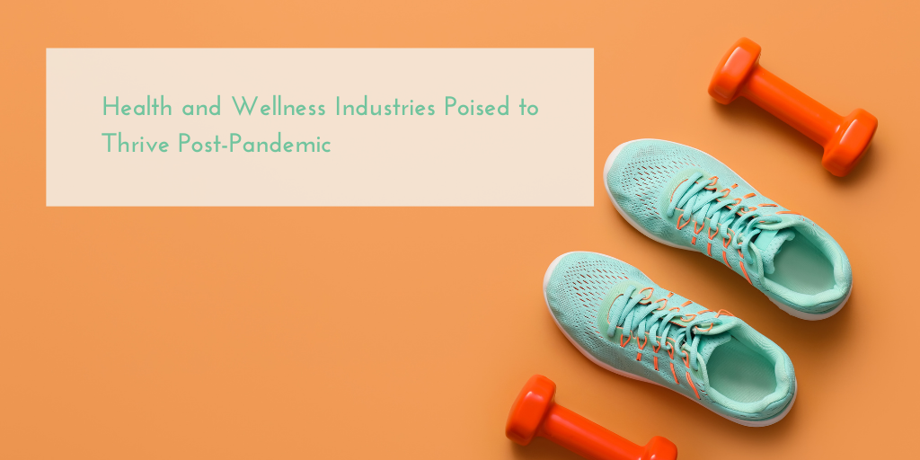 Health and Wellness Industries Poised to Thrive Post Pandemic